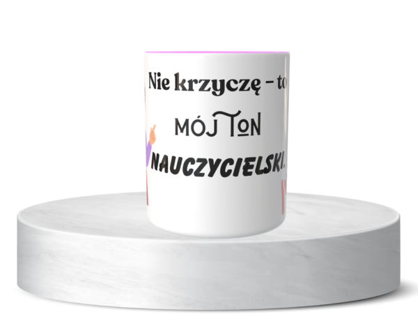 Śmieszny Kubek Niesklasyfikowane - Nie krzyczę to mój ton nauczycielski 2